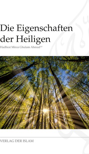 Buchcover Die Eigenschaften der Heiligen | Hadhrat Mirza Ghulam Ahmad | EAN 9783968450018 | ISBN 3-96845-001-9 | ISBN 978-3-96845-001-8