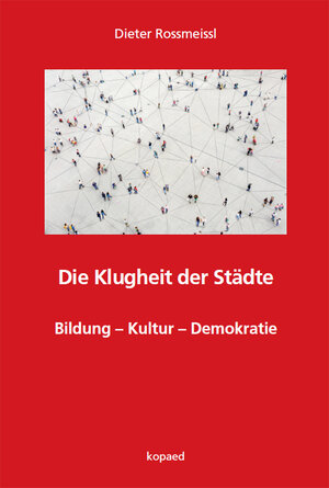 Buchcover Die Klugheit der Städte | Dieter Rossmeissl | EAN 9783968480442 | ISBN 3-96848-044-9 | ISBN 978-3-96848-044-2