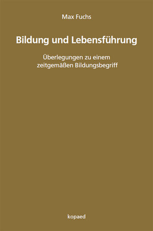 Buchcover Bildung und Lebensführung | Max Fuchs | EAN 9783968480985 | ISBN 3-96848-098-8 | ISBN 978-3-96848-098-5