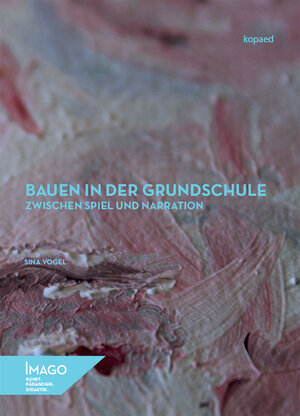 Buchcover Bauen in der Grundschule zwischen Spiel und Narration | Sina Vogel | EAN 9783968481203 | ISBN 3-96848-120-8 | ISBN 978-3-96848-120-3