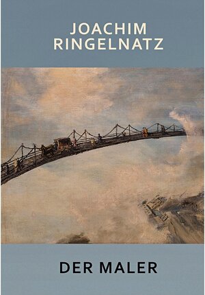 Buchcover Joachim Ringelnatz. Der Maler.. Alain Claude Sulzer, Elke Heidenreich, Frank Schulz, Jürgen Kaumkötter, Peter Wawerzinek | Alain Claude Sulzer, Elke Heidenreich, Frank Schulz, Jürgen Kaumkötter, Peter Wawerzinek, Rolf Jessewitsch, Thilo Bock | EAN 9783968490274 | ISBN 3-96849-027-4 | ISBN 978-3-96849-027-4