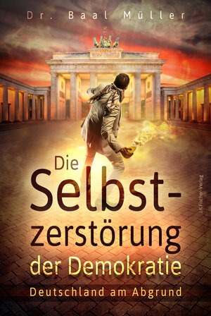 Buchcover Die Selbstzerstörung der Demokratie | Baal Müller | EAN 9783968500003 | ISBN 3-96850-000-8 | ISBN 978-3-96850-000-3