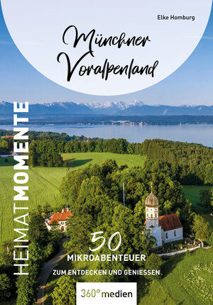 Buchcover Münchner Voralpenland – HeimatMomente | Elke Homburg | EAN 9783968551869 | ISBN 3-96855-186-9 | ISBN 978-3-96855-186-9