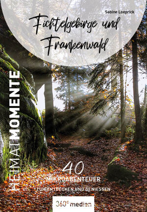 Buchcover Fichtelgebirge und Frankenwald - HeimatMomente | Sabine Loeprick | EAN 9783968552583 | ISBN 3-96855-258-X | ISBN 978-3-96855-258-3