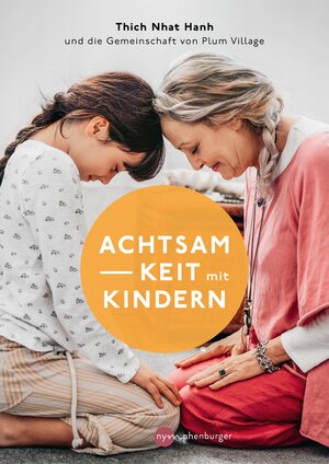 Buchcover Achtsamkeit mit Kindern | Thich Nhat Hanh | EAN 9783968605241 | ISBN 3-96860-524-1 | ISBN 978-3-96860-524-1