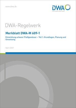 Buchcover Merkblatt DWA-M 609-1 Entwicklung urbaner Fließgewässer - Teil 1: Grundlagen, Planung und Umsetzung  | EAN 9783968620954 | ISBN 3-96862-095-X | ISBN 978-3-96862-095-4