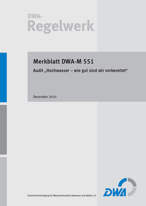 Buchcover Merkblatt DWA-M 551 Audit „Hochwasser - wie gut sind wir vorbereitet“  | EAN 9783968624013 | ISBN 3-96862-401-7 | ISBN 978-3-96862-401-3