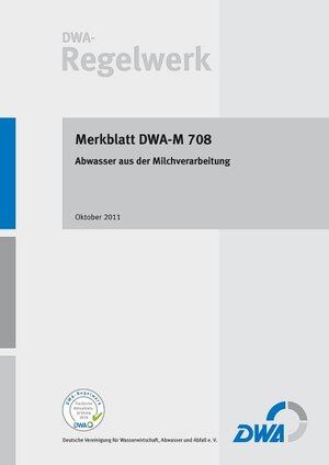Buchcover Merkblatt DWA-M 708 Abwasser aus der Milchverarbeitung  | EAN 9783968624167 | ISBN 3-96862-416-5 | ISBN 978-3-96862-416-7