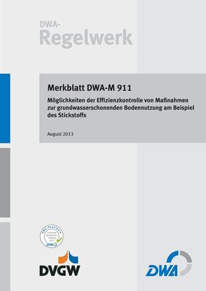 Buchcover Merkblatt DWA-M 911 Möglichkeiten der Effizienzkontrolle von Maßnahmen zur grundwasserschonenden Bodennutzung am Beispiel des Stickstoffs  | EAN 9783968624440 | ISBN 3-96862-444-0 | ISBN 978-3-96862-444-0