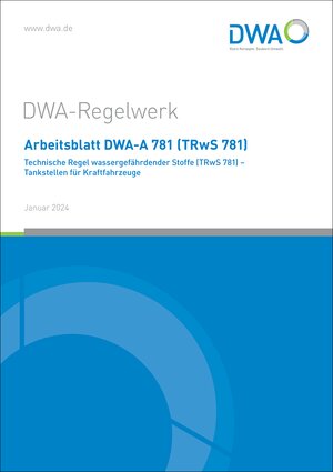 Buchcover Arbeitsblatt DWA-A 781 (TRwS 781) Technische Regel wassergefährdender Stoffe - Tankstellen für Kraftfahrzeuge  | EAN 9783968626604 | ISBN 3-96862-660-5 | ISBN 978-3-96862-660-4