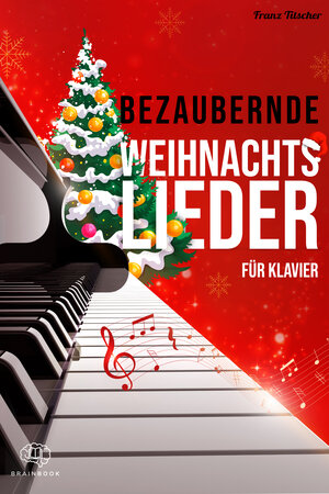 Buchcover Bezaubernde Weihnachtslieder für Klavier | Franz Titscher | EAN 9783968901091 | ISBN 3-96890-109-6 | ISBN 978-3-96890-109-1
