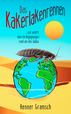 Buchcover Das Kakerlakenrennen | Henner Gramsch | EAN 9783968910437 | ISBN 3-96891-043-5 | ISBN 978-3-96891-043-7