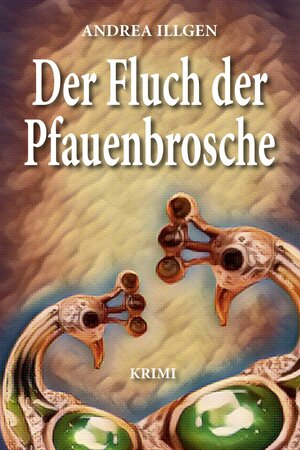 Buchcover Der Fluch der Pfauenbrosche | Andrea Illgen | EAN 9783969010846 | ISBN 3-96901-084-5 | ISBN 978-3-96901-084-6