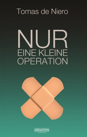 Buchcover Nur eine kleine Operation | Tomas de Niero | EAN 9783969020135 | ISBN 3-96902-013-1 | ISBN 978-3-96902-013-5