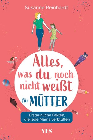 Buchcover Alles, was du noch nicht weißt - für Mütter | Susanne Reinhardt | EAN 9783969050521 | ISBN 3-96905-052-9 | ISBN 978-3-96905-052-1