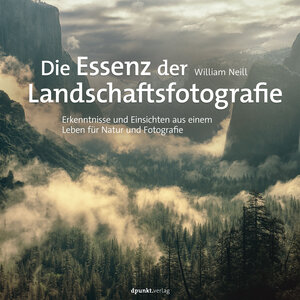 Buchcover Die Essenz der Landschaftsfotografie | William Neill | EAN 9783969103029 | ISBN 3-96910-302-9 | ISBN 978-3-96910-302-9