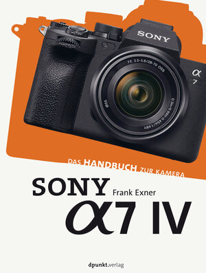 Buchcover Sony Alpha 7 IV | Frank Exner | EAN 9783969107775 | ISBN 3-96910-777-6 | ISBN 978-3-96910-777-5