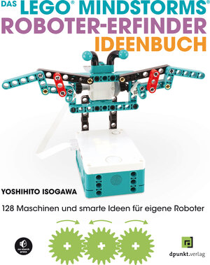 Buchcover Das LEGO®-MINDSTORMS®-Roboter-Erfinder-Ideenbuch | Yoshihito Isogawa | EAN 9783969107942 | ISBN 3-96910-794-6 | ISBN 978-3-96910-794-2