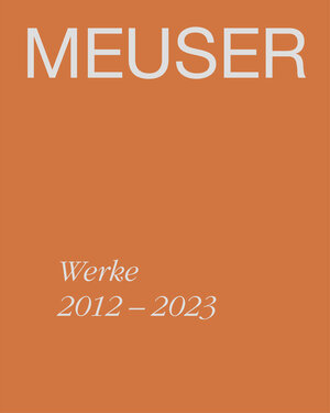 Buchcover MEUSER. Werke 2012–2023 | Hannah Eckstein | EAN 9783969121191 | ISBN 3-96912-119-1 | ISBN 978-3-96912-119-1