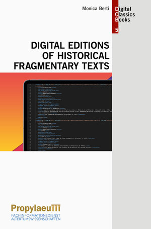 Buchcover Digital Editions of Historical Fragmentary Texts | Monica Berti | EAN 9783969290774 | ISBN 3-96929-077-5 | ISBN 978-3-96929-077-4