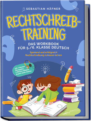 Buchcover Rechtschreibtraining - Das Workbook für 5. / 6. Klasse Deutsch: Spielend und erfolgreich Rechtschreibung zuhause lernen - inkl. 3 Wochen Übungsplan, 5-Minuten-Diktaten & gratis Audio-Dateien | Sebastian Häfner | EAN 9783969304839 | ISBN 3-96930-483-0 | ISBN 978-3-96930-483-9
