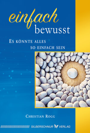 Buchcover Einfach bewusst | Christian Rogg | EAN 9783969330029 | ISBN 3-96933-002-5 | ISBN 978-3-96933-002-9