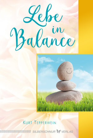Buchcover Lebe in Balance | Kurt Tepperwein | EAN 9783969330319 | ISBN 3-96933-031-9 | ISBN 978-3-96933-031-9