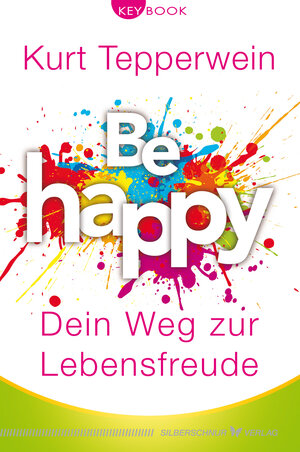 Buchcover Be happy – Dein Weg zur Lebensfreude | Kurt Tepperwein | EAN 9783969330333 | ISBN 3-96933-033-5 | ISBN 978-3-96933-033-3