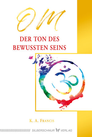Buchcover OM – Der Ton des bewussten Seins | K.A. Francis | EAN 9783969339596 | ISBN 3-96933-959-6 | ISBN 978-3-96933-959-6