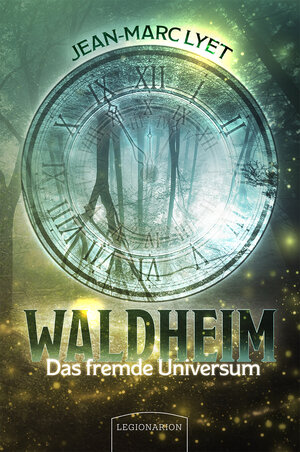 Buchcover Waldheim – Das fremde Universum | Jean-Marc Lyet | EAN 9783969370506 | ISBN 3-96937-050-7 | ISBN 978-3-96937-050-6