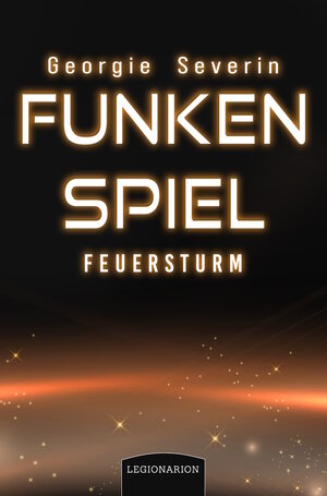 Buchcover Funkenspiel - Feuersturm | Georgie Severin | EAN 9783969371237 | ISBN 3-96937-123-6 | ISBN 978-3-96937-123-7