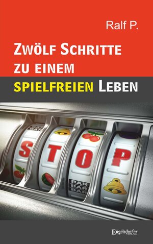 Buchcover Zwölf Schritte zu einem spielfreien Leben | Ralf P. | EAN 9783969400036 | ISBN 3-96940-003-1 | ISBN 978-3-96940-003-6