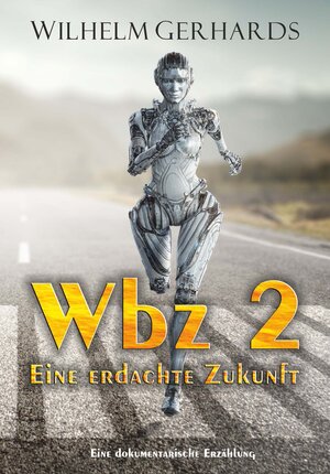 Buchcover Wbz 2 - Eine erdachte Zukunft | Wilhelm D. Gerhards | EAN 9783969400180 | ISBN 3-96940-018-X | ISBN 978-3-96940-018-0