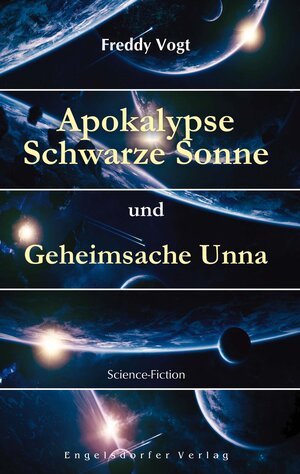 Buchcover Apokalypse Schwarze Sonne und Geheimsache Unna | Freddy Vogt | EAN 9783969401736 | ISBN 3-96940-173-9 | ISBN 978-3-96940-173-6