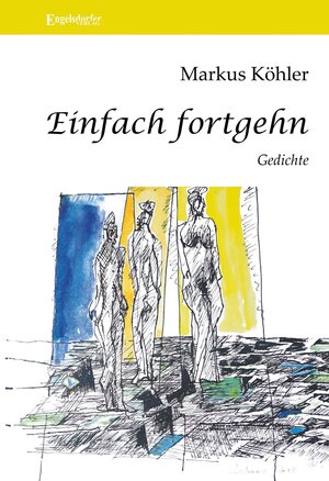 Buchcover Einfach fortgehn | Markus Köhler | EAN 9783969402153 | ISBN 3-96940-215-8 | ISBN 978-3-96940-215-3
