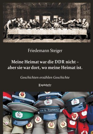 Buchcover Meine Heimat war die DDR nicht – aber sie war dort, wo meine Heimat ist. | Friedemann Steiger | EAN 9783969402481 | ISBN 3-96940-248-4 | ISBN 978-3-96940-248-1