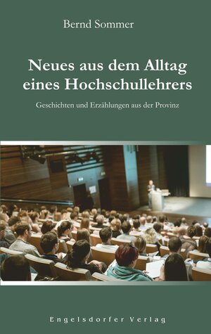 Buchcover Neues aus dem Alltag eines Hochschullehrers | Bernd Sommer | EAN 9783969402580 | ISBN 3-96940-258-1 | ISBN 978-3-96940-258-0