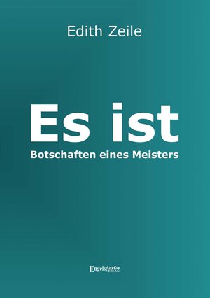 Buchcover Es ist - Botschaften eines Meisters | Edith Zeile | EAN 9783969403709 | ISBN 3-96940-370-7 | ISBN 978-3-96940-370-9