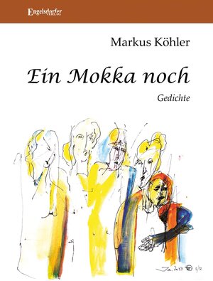 Buchcover Ein Mokka noch | Markus Köhler | EAN 9783969404645 | ISBN 3-96940-464-9 | ISBN 978-3-96940-464-5