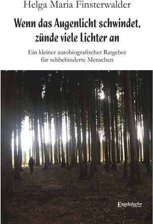 Buchcover Wenn das Augenlicht schwindet, zünde viele Lichter an | Helga Maria Finsterwalder | EAN 9783969405031 | ISBN 3-96940-503-3 | ISBN 978-3-96940-503-1