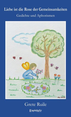 Buchcover Liebe ist die Rose der Gemeinsamkeiten | Grete Ruile | EAN 9783969406366 | ISBN 3-96940-636-6 | ISBN 978-3-96940-636-6