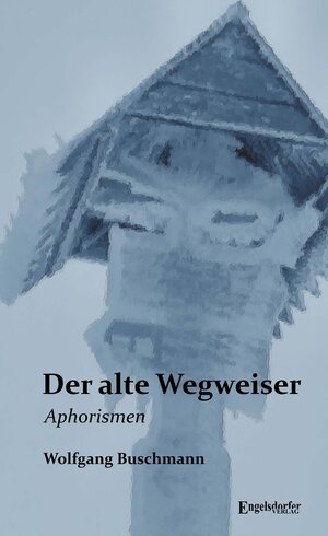 Buchcover Der alte Wegweiser | Wolfgang Buschmann | EAN 9783969406632 | ISBN 3-96940-663-3 | ISBN 978-3-96940-663-2