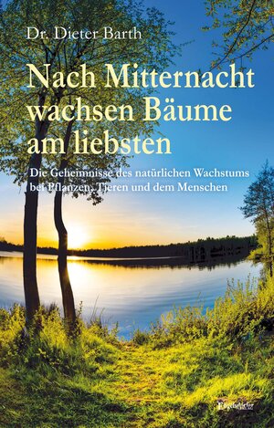 Buchcover Nach Mitternacht wachsen Bäume am liebsten | Dr. Dieter Barth | EAN 9783969406656 | ISBN 3-96940-665-X | ISBN 978-3-96940-665-6