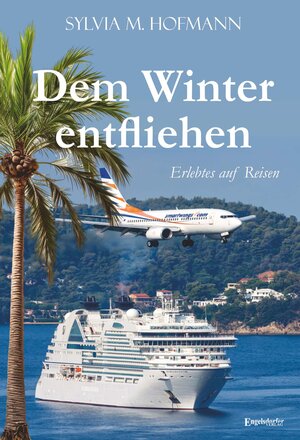 Buchcover Dem Winter entfliehen | Sylvia M. Hofmann | EAN 9783969408049 | ISBN 3-96940-804-0 | ISBN 978-3-96940-804-9