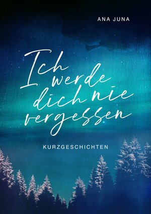 Buchcover Ich werde dich nie vergessen | Ana Juna | EAN 9783969664025 | ISBN 3-96966-402-0 | ISBN 978-3-96966-402-5