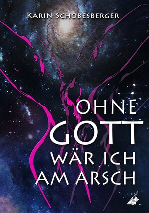 Buchcover Ohne Gott wär ich am Arsch | Karin Schobesberger | EAN 9783969664599 | ISBN 3-96966-459-4 | ISBN 978-3-96966-459-9