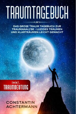 Buchcover Traum Tagebuch | Constantin Achtermann | EAN 9783969670064 | ISBN 3-96967-006-3 | ISBN 978-3-96967-006-4