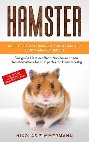 Buchcover HAMSTER - Alles über Goldhamster, Zwerghamster, Teddyhamster und Co. | Nikolas Zimmermann | EAN 9783969670781 | ISBN 3-96967-078-0 | ISBN 978-3-96967-078-1