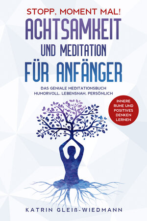 Buchcover Stopp Moment mal! - Achtsamkeit und Meditationen für Anfänger | Katrin Gleiß-Wiedmann | EAN 9783969671108 | ISBN 3-96967-110-8 | ISBN 978-3-96967-110-8