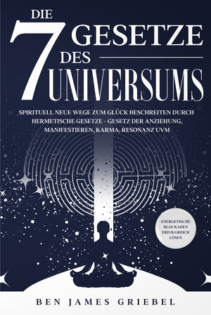 Buchcover Die 7 Gesetze des Universums | Ben James Griebel | EAN 9783969671689 | ISBN 3-96967-168-X | ISBN 978-3-96967-168-9